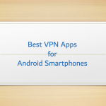 Collection of Best Free VPN Apps for Android Smartphones